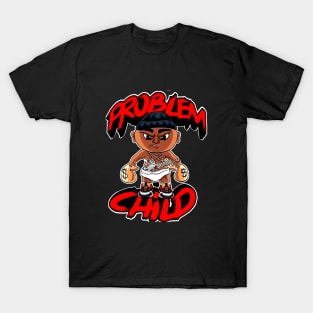 Problem child T-Shirt